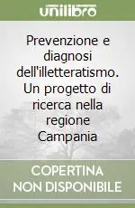 Spedito Oggi Prevenzione e diagnosi dell‘illetteratismo. Un progetto di ricerca nella regione Campania