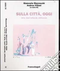 Sulla città, oggi. Vol. 5 Arte, beni culturali, istituzioni Spedizione Espresso