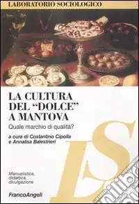 Spedito Oggi La cultura del «dolce» a Mantova. Quale marchio di qualità?