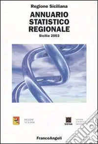 Annuario statistico regionale. Sicilia 2003 Scelto Dai Clienti