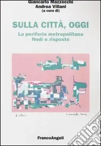 Scelto Dai Clienti Sulla città, oggi. Vol. 7 La periferia metropolitana. Nodi e risposte