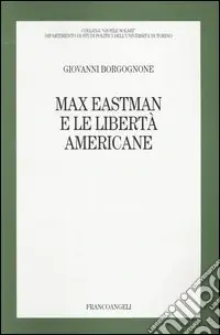A Buon Prezzo Max Eastman e le libertà americane