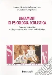 Affare Lineamenti di psicologia scolastica. Percorsi educativi dalla prescuola alla scuola dell‘obbligo