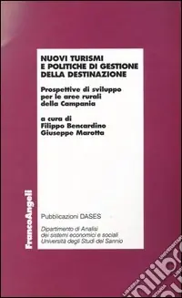 Nuova Collezione Nuovi turismi e politiche di gestione della destinazione. Prospettive di sviluppo per le aree rurali della Campania