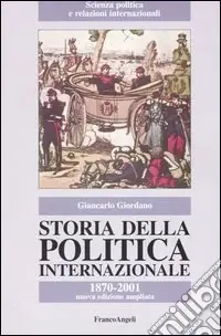 Soddisfatti O Rimborsati Storia della politica internazionale. 1870-2001