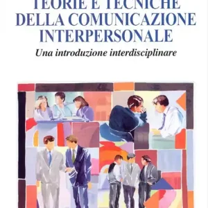 Teorie e tecniche della comunicazione interpersonale. Un‘introduzione interdisciplinare Consegna Rapida