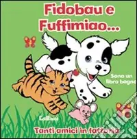 Subito Disponibile Fidobau e Fuffimiao. Sono un libro bagno. Ediz. illustrata