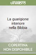 Non Perdere La guarigione interiore nella Bibbia