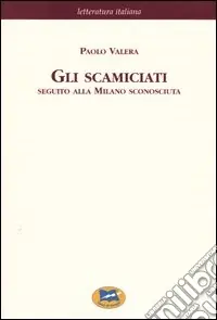 Ultimissimo Modello Gli scamiciati. Seguito alla Milano sconosciuta [1881]