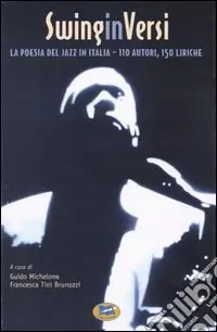 SwinginVersi. La poesia del jazz in Italia. Centodieci autori, centocinquanta liriche Prezzo Ridotto