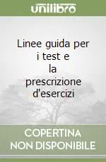 Scelto Dai Clienti Linee guida per i test e la prescrizione d‘esercizi