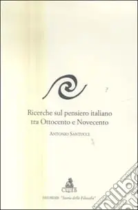 Ricerche sul pensiero italiano tra Ottocento e Novecento Compra Adesso