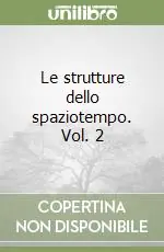 Le strutture dello spaziotempo. Vol. 2 Offerta Lampo