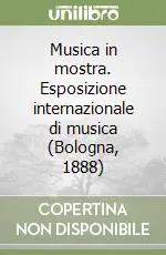 Professionale Musica in mostra. Esposizione internazionale di musica (Bologna, 1888)