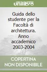 Quantità Limitata Guida dello studente per la Facoltà di architettura. Anno accademico 2003-2004