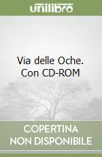 Via delle Oche. Con CD-ROM Promozione Esclusiva