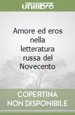 Amore ed eros nella letteratura russa del Novecento Consegna Rapida