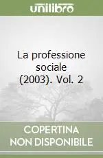 La professione sociale (2003). Vol. 2 Offerta Limitata