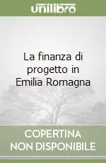 La finanza di progetto in Emilia Romagna Offerta Lampo