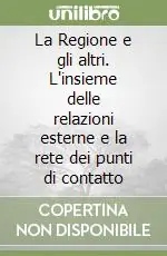 Prezzo Ridotto La Regione e gli altri. L‘insieme delle relazioni esterne e la rete dei punti di contatto