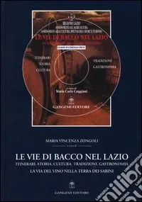 Occasione Imperdibile Le vie di Bacco nel Lazio. Itinerari, storia, cultura, tradizioni, gastronomia. La via del vino nella terra dei Sabini. Con CD-ROM