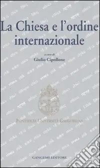 La Chiesa e l‘ordine internazionale. Atti del Convegno internazionale (Roma, 23-24 maggio 2003) Promo Stagionale