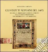 Compra Oggi Stesso Gli statuti nepesini del 1945. Regole e ordinamenti di un comune dello Stato pontificio tra Medioevo e età moderna