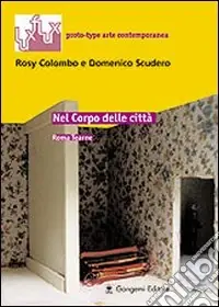 Nel corpo delle città. Roma Tearne. Ediz. italiana e inglese Soddisfatti O Rimborsati