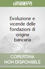 Evoluzione e vicende delle fondazioni di origine bancaria Nuova Collezione