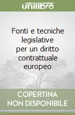 Fonti e tecniche legislative per un diritto contrattuale europeo Affare