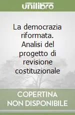 Professionale La democrazia riformata. Analisi del progetto di revisione costituzionale