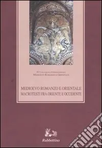 A Buon Prezzo Medioevo romanzo e orientale. Macrotesti fra Oriente e Occidente. Atti del quarto Colloquio internazionale (Vico Equense, 26-29 ottobre 2000)