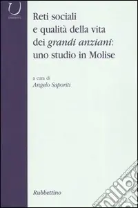 Reti sociali e qualità della vita dei grandi anziani uno studio in Molise Spedizione Espresso