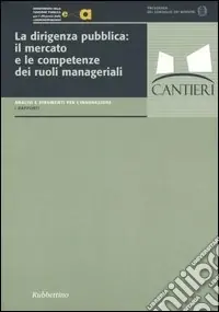Subito Disponibile La dirigenza pubblica il mercato e le competenze dei ruoli manageriali