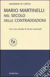 Mario Martinelli nel secolo delle contraddizioni Quantità Limitata