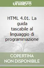 HTML 4.01. La guida tascabile al linguaggio di programmazione Nuova Collezione