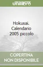 Hokusai. Calendario 2005 piccolo Solo Oggi