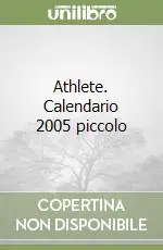 Athlete. Calendario 2005 piccolo Direttamente Dal Produttore