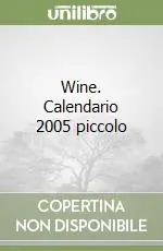 Wine. Calendario 2005 piccolo Prezzo Di Fabbrica