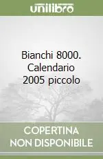 Bianchi 8000. Calendario 2005 piccolo Promozione