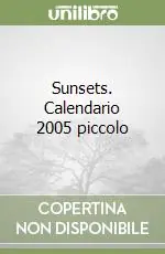 Must-Have Sunsets. Calendario 2005 piccolo