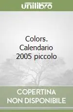 Colors. Calendario 2005 piccolo Affare