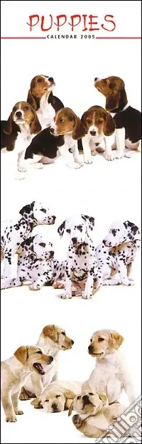 Puppies. Calendario 2005 lungo Quantità Limitata