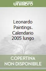 Nuova Collezione Leonardo Paintings. Calendario 2005 lungo