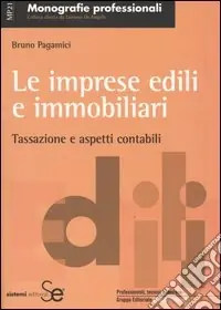 Le imprese edili e immobiliari. Tassazione e aspetti contabili Occasione Imperdibile