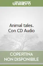 Animal tales. Con CD Audio Vendita Finale
