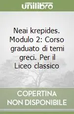 Spedizione Espresso Neai krepides. Modulo 2 Corso graduato di temi greci. Per il Liceo classico