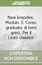 Ultime Pezzi Neai krepides. Modulo 3 Corso graduato di temi greci. Per il Liceo classico