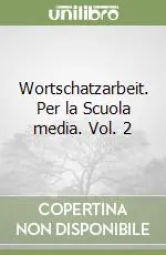 Wortschatzarbeit. Per la Scuola media. Vol. 2 Novità