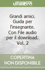 Prezzo Basso Grandi amici. Guida per l‘insegnante. Con File audio per il download. Vol. 2